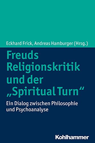 Freuds Religionskritik und der "Spiritual Turn": Ein Dialog zwischen Philosophie und Psychoanalyse